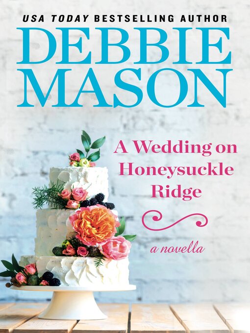 Title details for A Wedding on Honeysuckle Ridge by Debbie Mason - Available